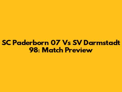 SC Paderborn 07 Vs SV Darmstadt 98: Match Preview
