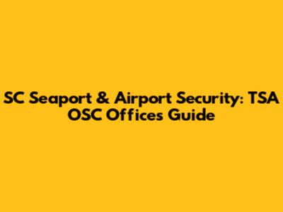 SC Seaport & Airport Security: TSA OSC Offices Guide