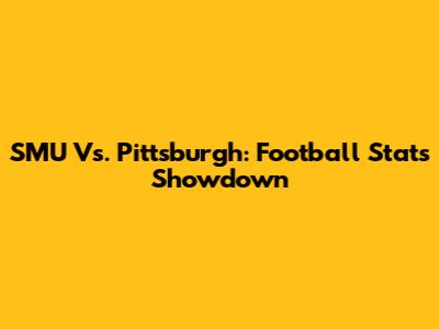 SMU Vs. Pittsburgh: Football Stats Showdown