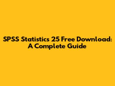 SPSS Statistics 25 Free Download: A Complete Guide