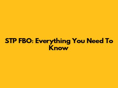 STP FBO: Everything You Need To Know
