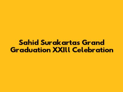 Sahid Surakarta's Grand Graduation XXIll Celebration