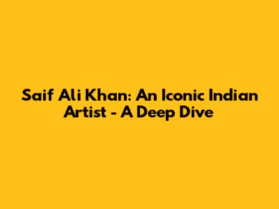 Saif Ali Khan: An Iconic Indian Artist - A Deep Dive