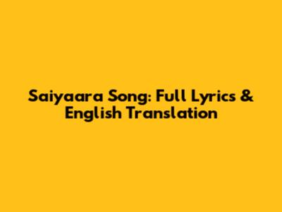 Saiyaara Song: Full Lyrics & English Translation