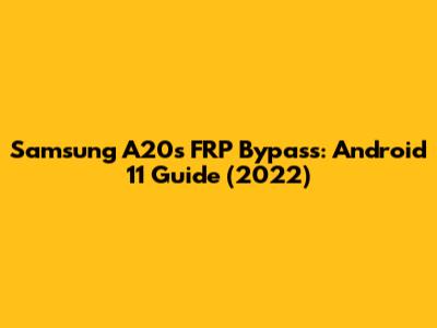 Samsung A20s FRP Bypass: Android 11 Guide (2022)