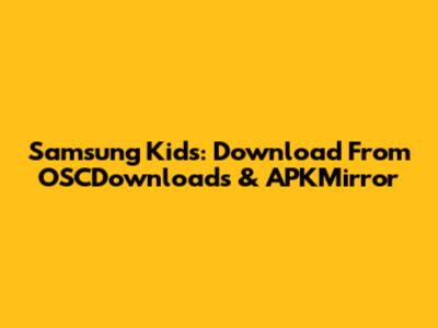 Samsung Kids: Download From OSCDownloads & APKMirror