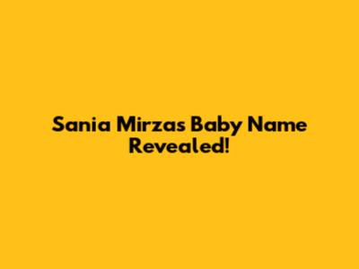 Sania Mirza's Baby Name Revealed!