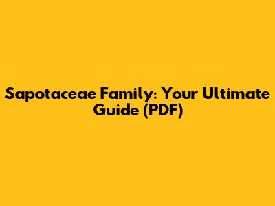 Sapotaceae Family: Your Ultimate Guide (PDF)