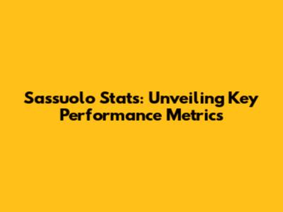 Sassuolo Stats: Unveiling Key Performance Metrics