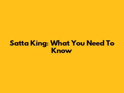 Satta King: What You Need To Know