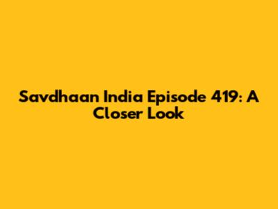Savdhaan India Episode 419: A Closer Look
