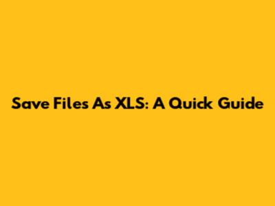 Save Files As XLS: A Quick Guide