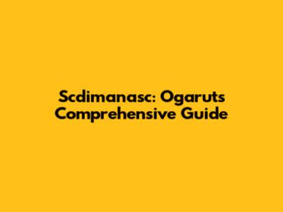 Scdimanasc: Ogarut's Comprehensive Guide