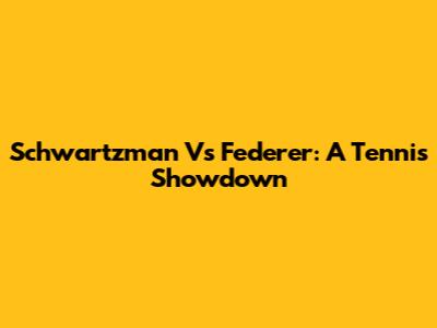 Schwartzman Vs Federer: A Tennis Showdown
