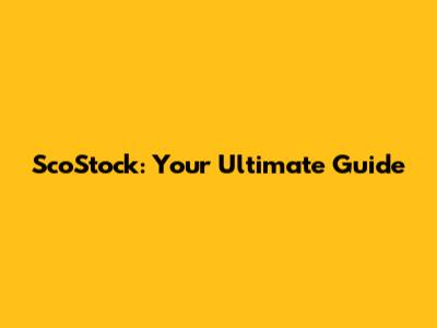 ScoStock: Your Ultimate Guide