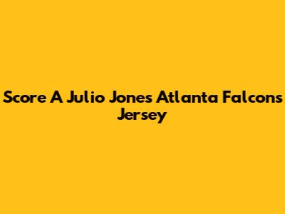 Score A Julio Jones Atlanta Falcons Jersey