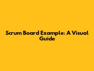 Scrum Board Example: A Visual Guide