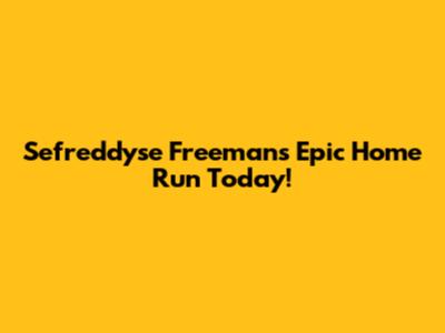 Sefreddyse Freeman's Epic Home Run Today!