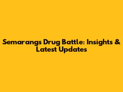 Semarang's Drug Battle: Insights & Latest Updates