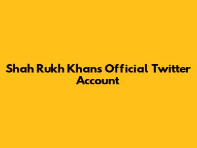 Shah Rukh Khan's Official Twitter Account