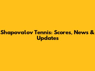 Shapovalov Tennis: Scores, News & Updates