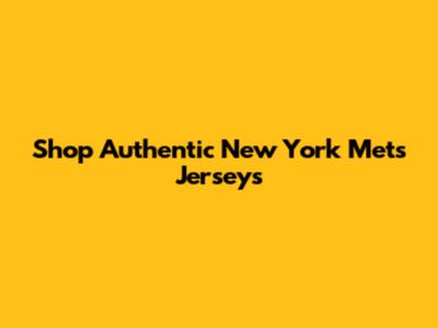 Shop Authentic New York Mets Jerseys