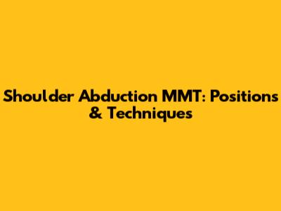 Shoulder Abduction MMT: Positions & Techniques