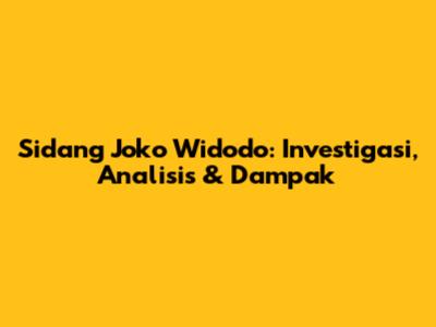 Sidang Joko Widodo: Investigasi, Analisis & Dampak