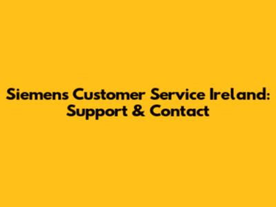 Siemens Customer Service Ireland: Support & Contact