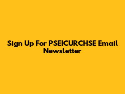 Sign Up For PSEICURCHSE Email Newsletter