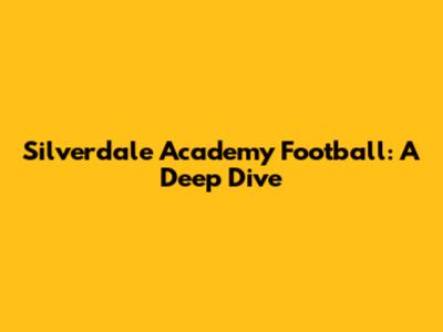 Silverdale Academy Football: A Deep Dive
