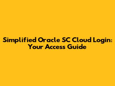 Simplified Oracle SC Cloud Login: Your Access Guide