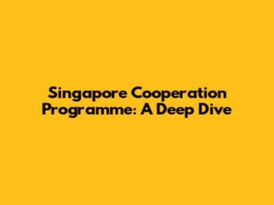 Singapore Cooperation Programme: A Deep Dive