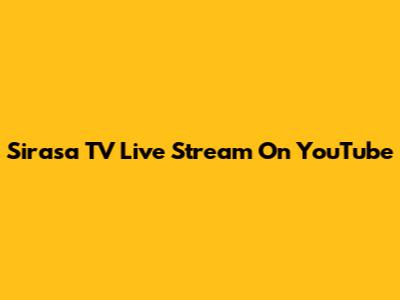 Sirasa TV Live Stream On YouTube