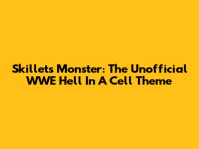 Skillet's Monster: The Unofficial WWE Hell In A Cell Theme