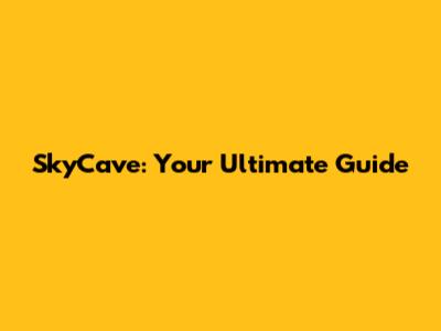 SkyCave: Your Ultimate Guide
