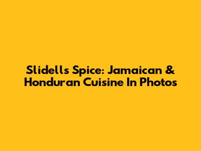 Slidell's Spice: Jamaican & Honduran Cuisine In Photos