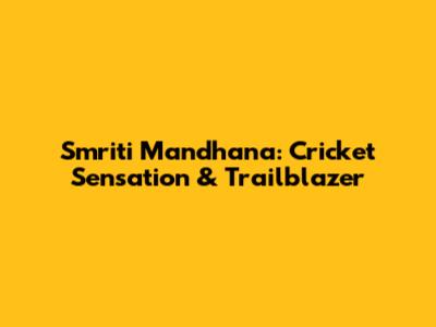 Smriti Mandhana: Cricket Sensation & Trailblazer