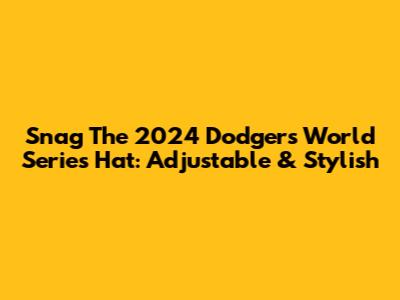 Snag The 2024 Dodgers World Series Hat: Adjustable & Stylish