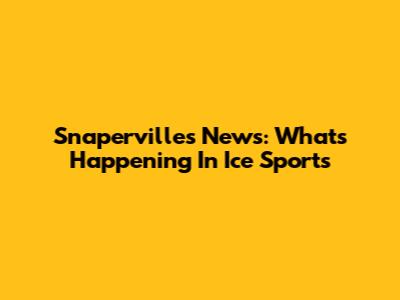 Snapervilles News: What's Happening In Ice Sports