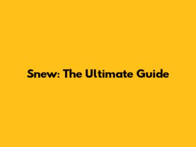 Snew: The Ultimate Guide