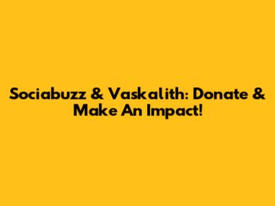 Sociabuzz & Vaskalith: Donate & Make An Impact!