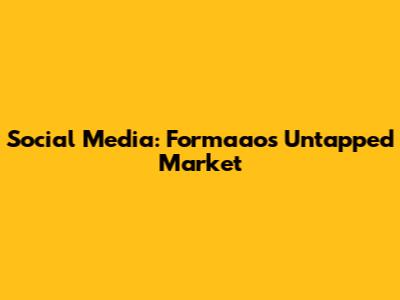 Social Media: Formaao's Untapped Market