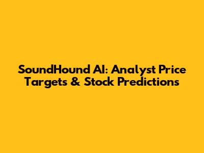 SoundHound AI: Analyst Price Targets & Stock Predictions