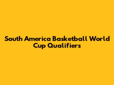South America Basketball World Cup Qualifiers