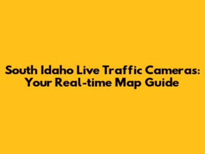 South Idaho Live Traffic Cameras: Your Real-time Map Guide