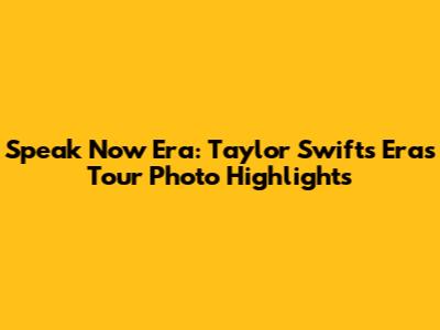 Speak Now Era: Taylor Swift's Eras Tour Photo Highlights