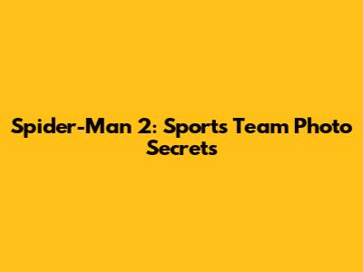 Spider-Man 2: Sports Team Photo Secrets