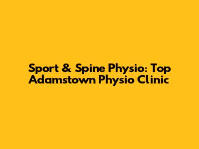 Sport & Spine Physio: Top Adamstown Physio Clinic