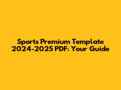 Sports Premium Template 2024-2025 PDF: Your Guide